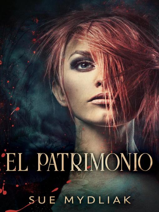 Title details for El Patrimonio by Sue Mydliak - Available